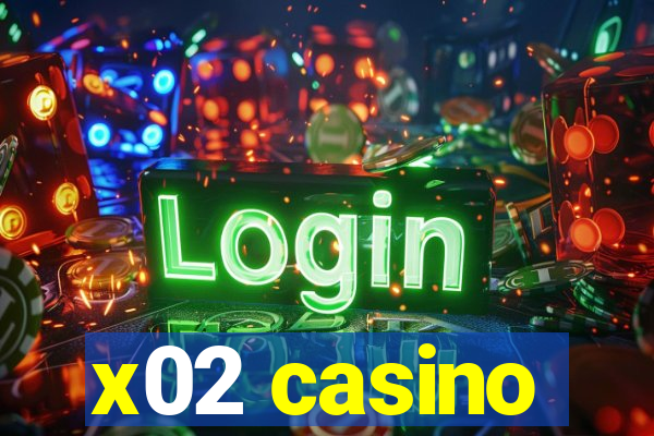 x02 casino